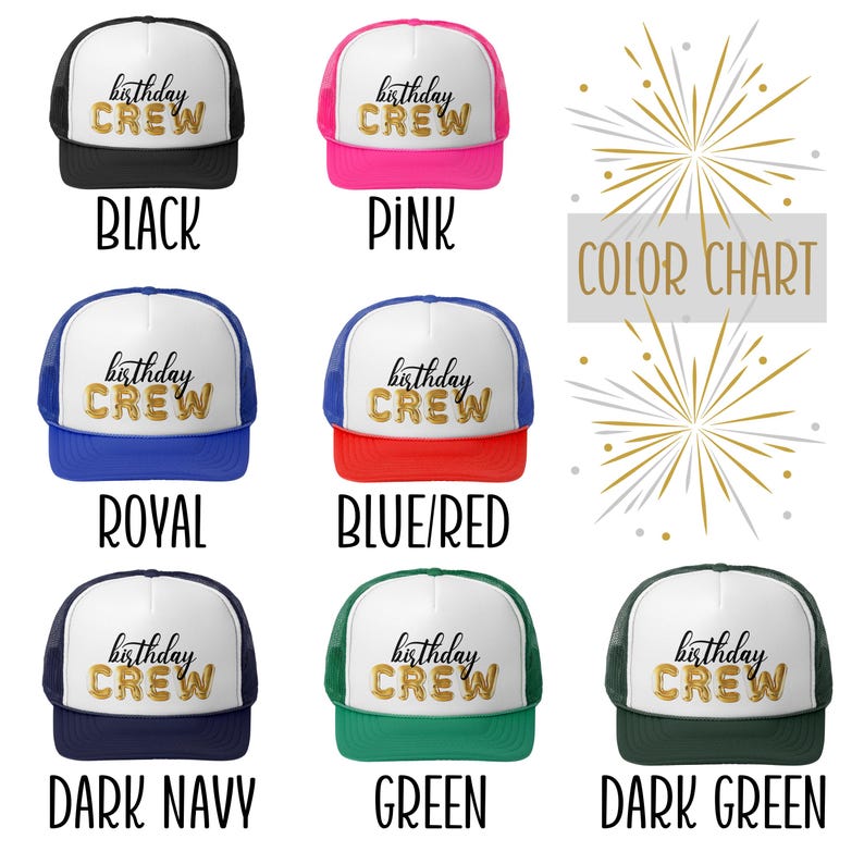 May include: A color chart showing different colors of trucker hats with the text "birthday crew" in gold letters on the front of each hat.