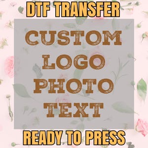 Custom DTF Transfer, Personalize Your T-Shirt with DTF Transfers, Full Color Custom DTF Print, Ready To Press Transfers, Direct To Film
