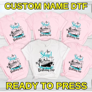 Aw Ship It&#39;s A Birthday Trip Shirt Dtf Transfer Read To Press, Family Cruise Tee Matching Dtf Iron on Transfer, Birthday Cruise Heat Press