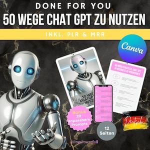 Peut inclure: Une couverture de produit numérique représentant un robot blanc aux yeux bleus. La couverture est jaune et noire avec le texte "DONE FOR YOU 50 WEGE CHAT GPT ZU NUTZEN INKL. PLR & MRR" en blanc. La couverture comprend également une image plus petite d'un téléphone avec le texte "12 Seiten" et un bonus de 20 invites personnalisables.
