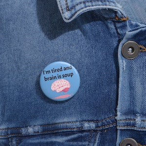 Custom Brain Soup Pin Buttons - Funny Gift for Friends, Accessories for Mental Health Awareness, Quirky Fun Badges, Enamel Pins for [...]