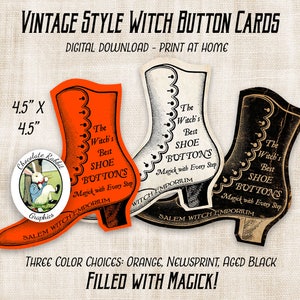 Puede incluir: Tres tarjetas de botones de zapatos de bruja de estilo vintage, cada una de 11,4 cm por 11,4 cm, con una ilustración en blanco y negro de un zapato de bruja con el texto "The Witch's Best Shoe Buttons Magick with Every Step Salem Witch Emporium". Las tarjetas están disponibles en tres colores: naranja, papel de periódico y negro envejecido.