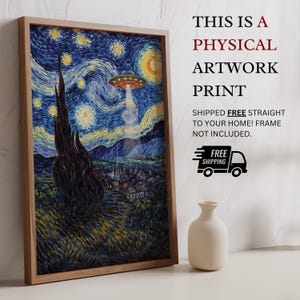 May include: A framed print of a painting in the style of Van Gogh's "Starry Night," featuring a UFO. The artwork is in a wooden frame. The text on the image reads "THIS IS A PHYSICAL ARTWORK PRINT."
