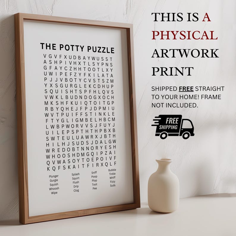 May include: A framed word search puzzle print titled THE POTTY PUZZLE with a grid of letters and a list of words including Plunger, Gurgle, Squish, Whoosh, Wipe, Splash, Squirt, Flush, Drip, Clog, Sniff, Poop, Plop, Toot, Pee, Bubble, Tinkle, Whiff, Fizzy, and Suds.