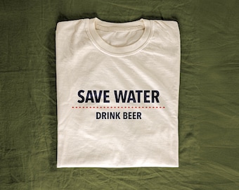 Funny Beer T-Shirt | Save Water Drink Beer Humor Tee