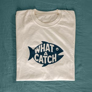 What a Catch T-Shirt | Fishing Pun Shirt, Funny Fish Tee, Angler Gift, Fishing Joke Shirt, Unisex Graphic Tee