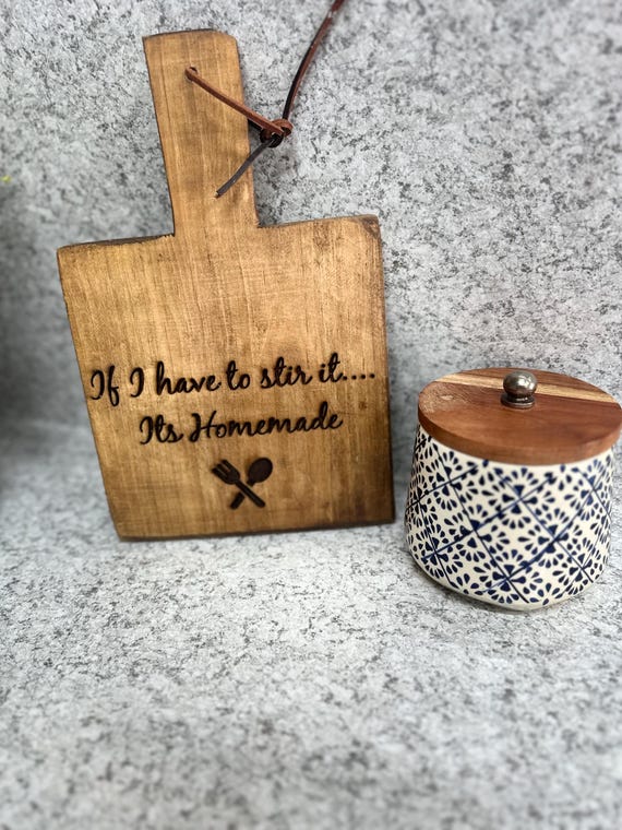 CUSTOM Rustic cutting board/ bread board sign; Decor for Home  kitchen, dining room,  Personalized Gift.  if I have to stir it.It’s homemade