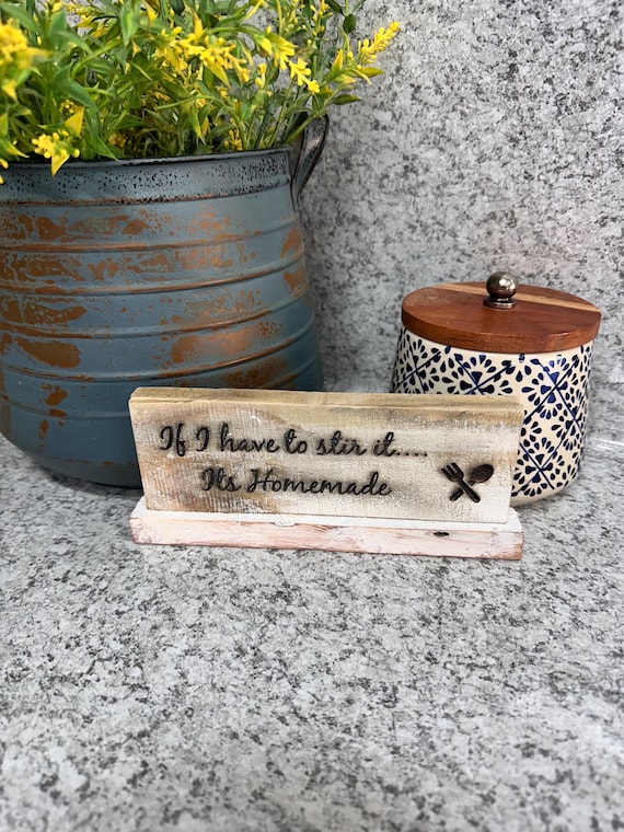 CUSTOM Rustic Wood Design sign; Decor for Home and kitchen, dining room, Personalized Gift. If I have to stir it..Its Homemade