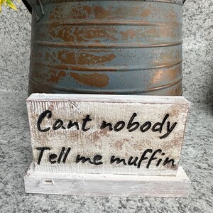 CUSTOM Rustic Wood Design sign; Decor for Home and kitchen, dining room, Personalized Gift. Can’t Tell Me Muffin