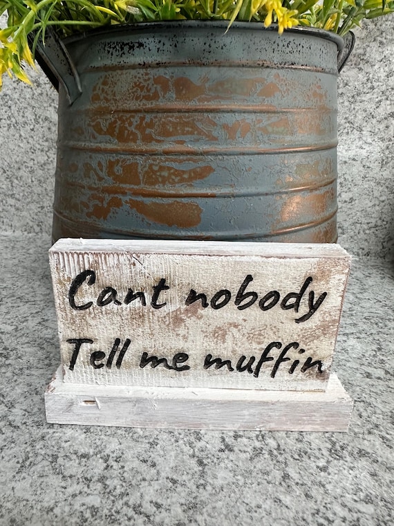 CUSTOM Rustic Wood Design sign; Decor for Home and kitchen, dining room, Personalized Gift. Can’t Tell Me Muffin