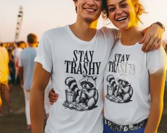 Stay Trashy Graphic Tee, Fun Saying Shirt, Raccoon Lover Gift, Animal Lover, Meme Shirt, Funny Animal Shirt, Cute Raccoon Shirt, Funny Tee