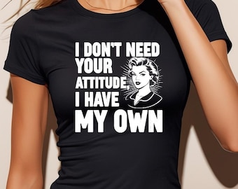 Shirt ik heb je houding niet nodig, ik heb mijn eigen meegebracht, grappige citaten met sarcastische woorden Sweatshirt, moedercadeaus, grappige volwassen humor, grappig moedercadeau