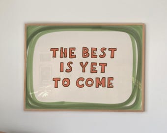 The Best Is Yet to Come Print, Whimsical Wall Art, Inspirational Quote (MR170)