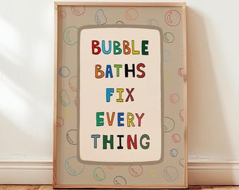 Bubble Baths Fix Everything Print, Funny Bathroom Wall Art, Playful Bath Decor MR116