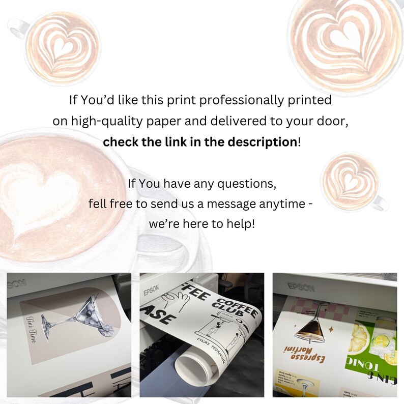 May include: Image featuring latte art and prints of cocktail and coffee-themed illustrations. Text includes "If You'd like this print professionally printed...check the link in the description!" and "If You have any questions...we're here to help!"