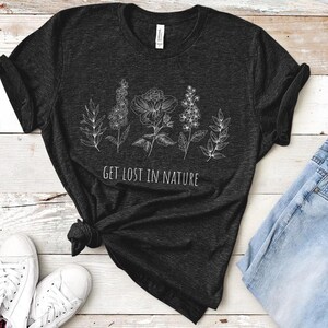 Get lost in nature Shirt, Wildflower Tshirt, Floral Shirt, Botanical Shirt, Flower Shirt, Nature Lover Shirt,Ladies Shirts, Womens shirts