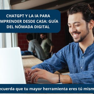 Może przedstawiać: Uśmiechnięta osoba w niebieskiej koszuli pracuje na białym laptopie. Obraz zawiera hiszpański tekst: "ChatGPT i AI do rozpoczęcia działalności w domu: Przewodnik dla cyfrowego nomady" oraz "Pamiętaj, że twoim największym narzędziem jesteś ty sam."