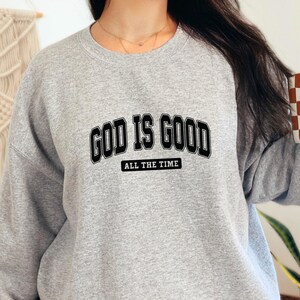 God Is Good All The Time Sweatshirt, God Is Good All The Time Religious Sweater, God Is Good Christian Women Shirt, Religious Women Gift