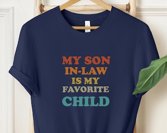 My Son In Law Is My Favorite Child Shirt, Funny Family Shirt, Funny Son Hoodie, Gift For Mother In Law, Favorite Son In Law,Official Fav Tee