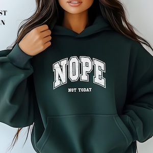 Nope Sweatshirt, Nope Not Today Sweatshirt, Introvert Hoodie, Funny Introvert Sweat,Popular Sassy Girl Sweat,Humorous Hoodie,Sarcastic Women