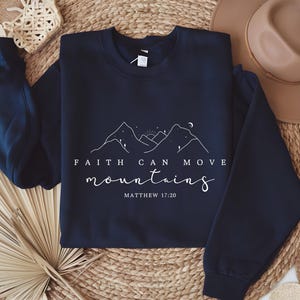 Faith Can Move Mountains Sweatshirt , Christian Gift, Faith Sweatshirt, Jesus Sweatshirt, Bible Verse Crewneck, Minimal Christian Sweatshirt
