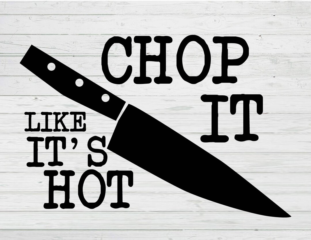 Chop It Like Its Hot Svg Ai Png Dxf - Etsy