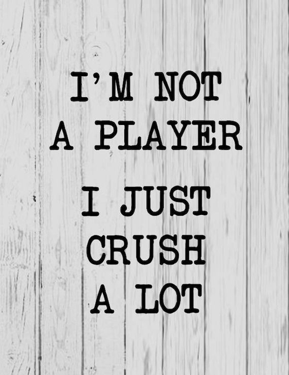 I'm Not a Player I Just Crush a Lot Svg Ai Png Dxf Etsy