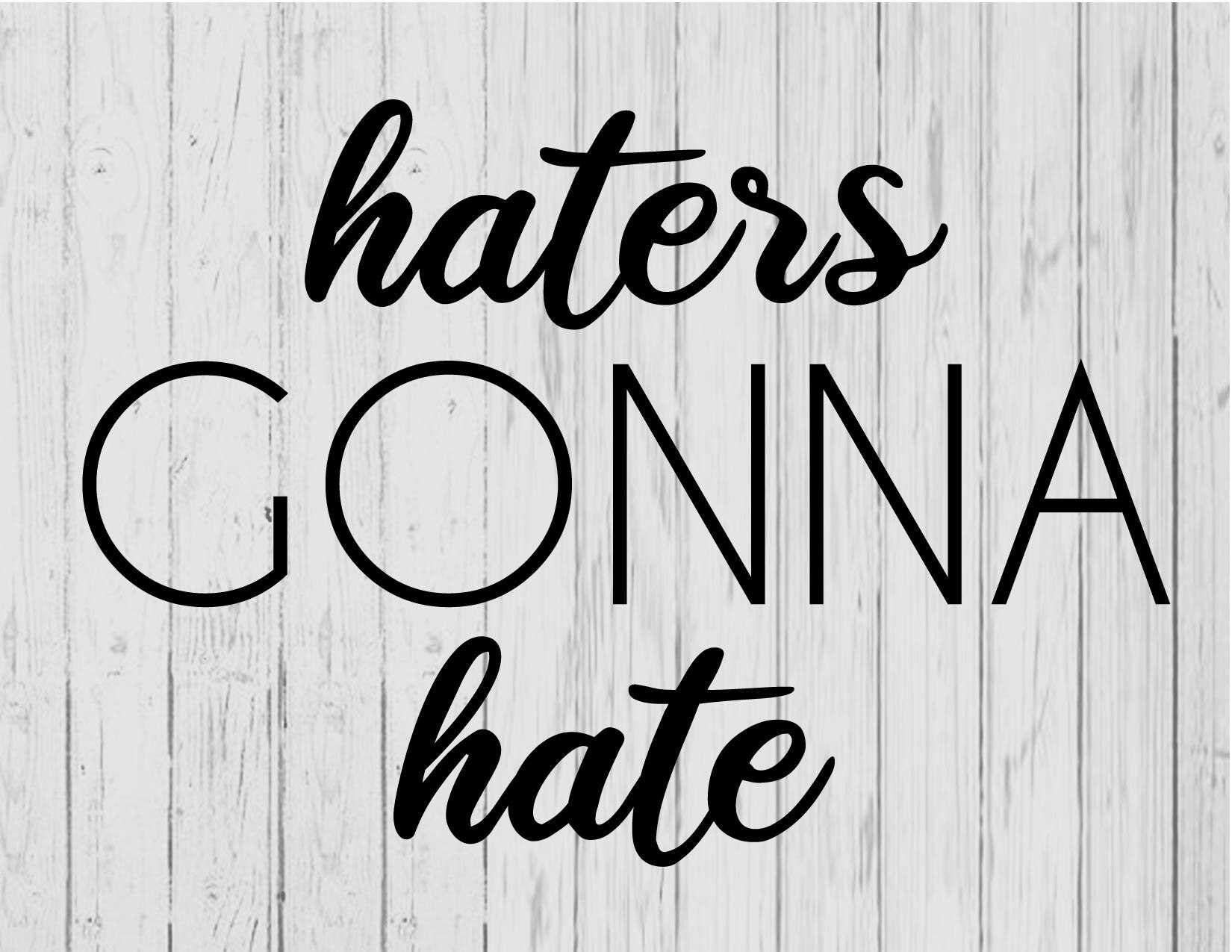 Haters gonna hate svg ai png dxf Etsy