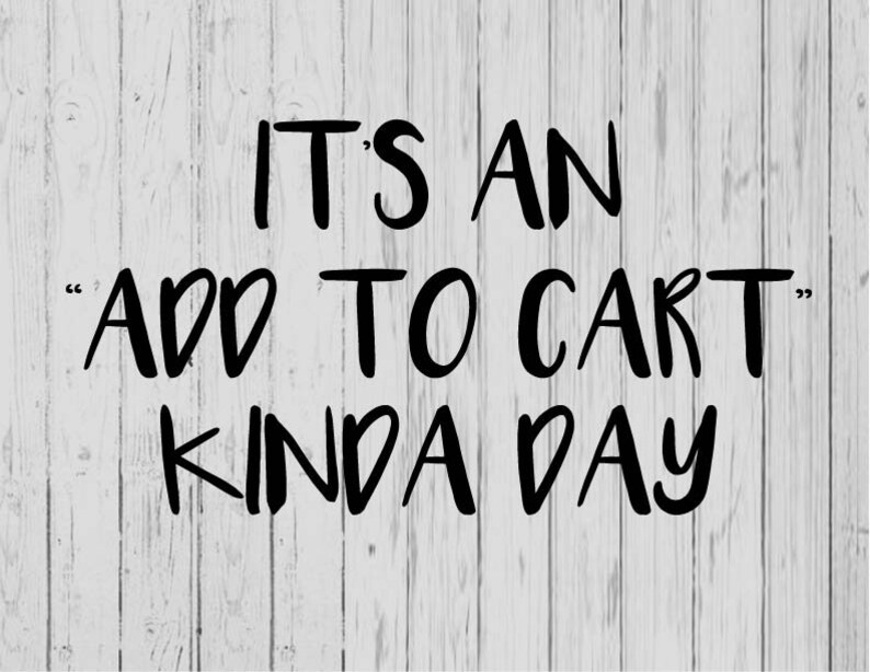 Download Its an add to cart kinda day svg ai png dxf | Etsy