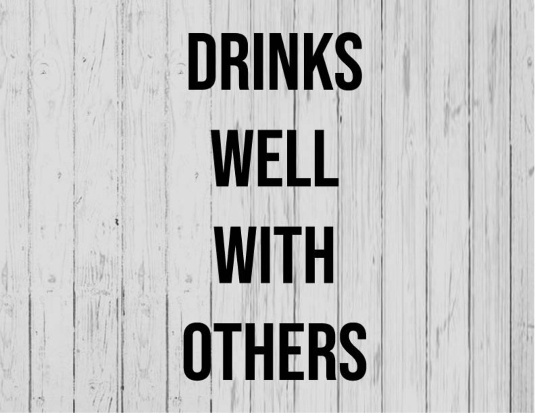 Drinks Well With Others Svg Ai Png Dxf - Etsy