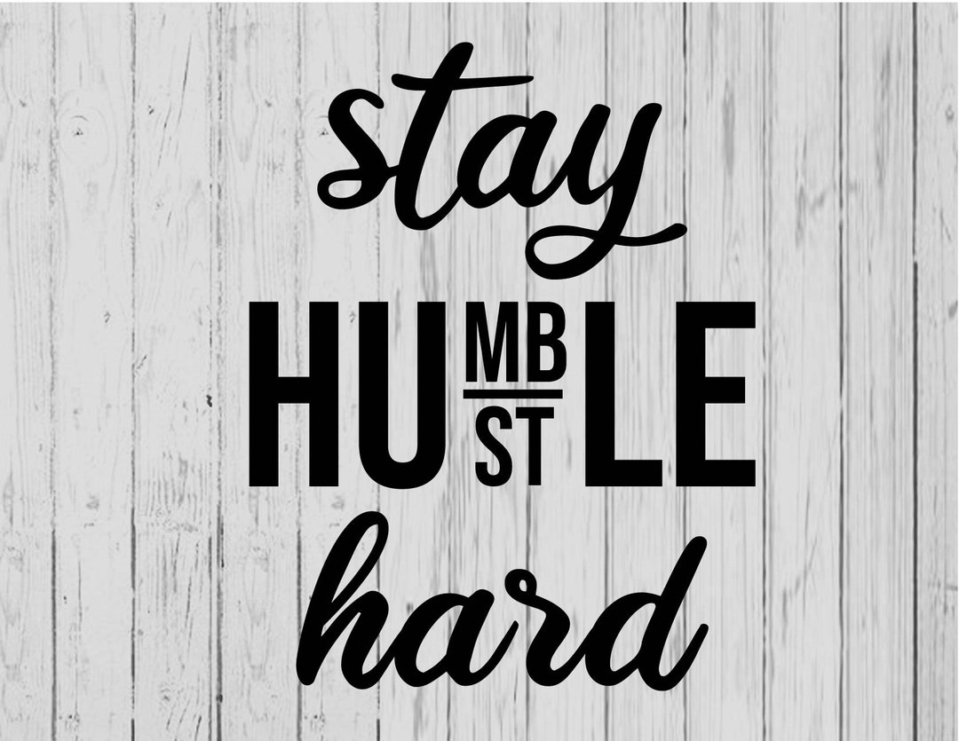 Stay Humble Hustle Hard Clipart Svg Ai Png Dxf - Etsy