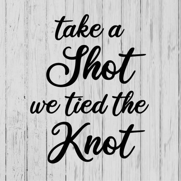 take a shot we tied the knot svg ai png dxf