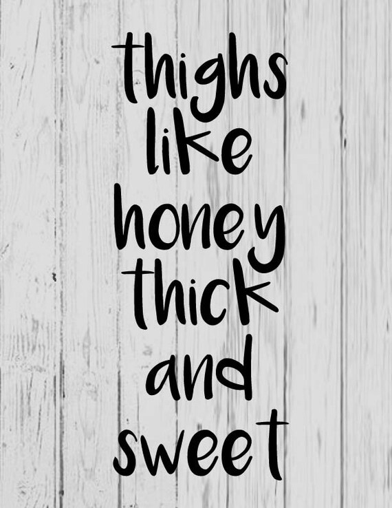 Download Thighs Like Honey Thick And Sweet Svg Ai Png Dxf Etsy