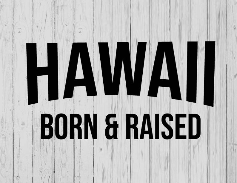 Hawaii Born and Raised Svg Ai Png Dxf Etsy Denmark