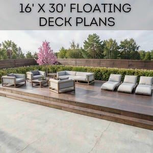 Peut inclure: Une terrasse flottante en bois foncé avec le texte 16' X 30' FLOATING DECK PLANS affiché au-dessus. La terrasse comprend un canapé d'extérieur gris clair, deux fauteuils assortis, une petite table basse carrée et trois chaises longues.
