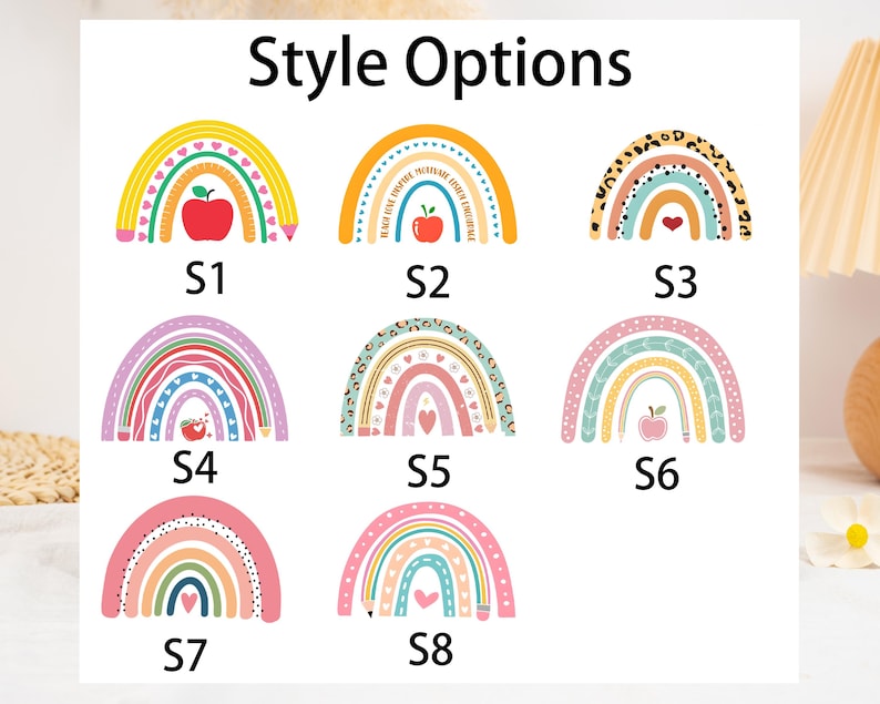 May include: A graphic display titled Style Options featuring eight distinct rainbow illustrations labeled S1 through S8. Each rainbow incorporates various motifs including pencils, apples, hearts, leopard print patterns, and botanical elements in a palette of yellow, red, pink, blue, and orange.
