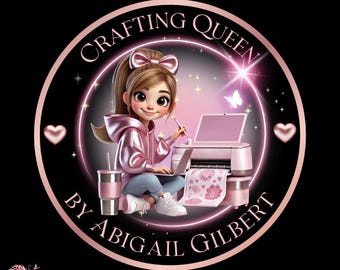 May include: A pink and gold circle with the text "Crafting Queen by Abigail Gilbert" and a cartoon girl using a pink Cricut machine.