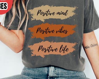 Positive Mind Positive Vibes Shirt, Self Love Motivational Tee, Comfort Colors Outfit