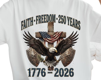 Faith Freedom 250 Years Shirt, Christian Eagle Patriotic Tee, 1776-2026