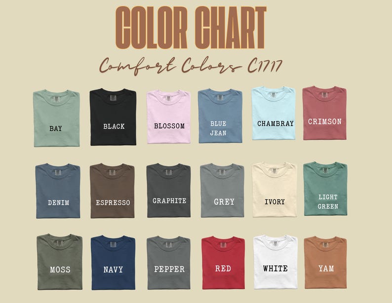 May include: Color chart of Comfort Colors C1717 t-shirts. The chart displays various colors, including Bay, Black, Blossom, Blue Jean, Chambray, Crimson, Denim, Espresso, Graphite, Grey, Ivory, Light Green, Moss, Navy, Pepper, Red, White, and Yam.