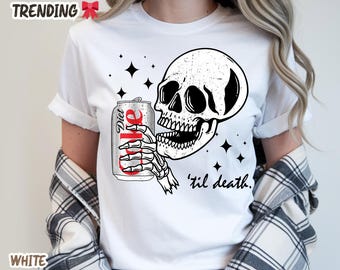 Diet Coke 'Til Death' Shirt: Skeleton Drinking Soda Tee, Gothic Aesthetic Shirt, Viral Edgy Graphic Tee, Funny Skull Shirt