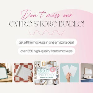 Op de afbeelding: Roze en witte promotiegrafiek met de tekst "Don't miss our ENTIRE STORE BUNDLE!" en "get all the mockups in one amazing deal!" plus "over 350 high-quality frame mockups". Bevat product mockups.