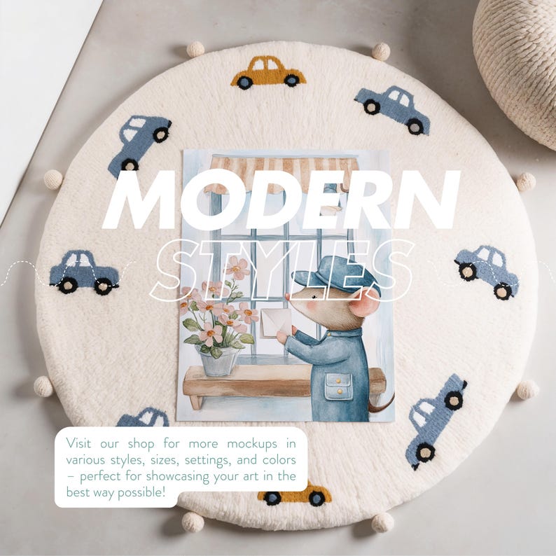 May include: A white round rug with embroidered blue cars and a yellow car. The rug has white pom-poms around the edge. A watercolour illustration of a mouse delivering a letter is on top of the rug. The text "MODERN STYLES" is superimposed on the image. The text "Visit our shop for more mockups in various styles, sizes, settings, and colours - perfect for showcasing your art in the best way possible!" is at the bottom of the image.