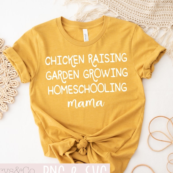 Chicken Raising Garden Growing Homeschooling MAMA SVG Cricut PNG File Digital Design Clip Art Mama Shirt