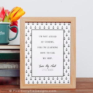 LITTLE WOMEN I am not afraid of storms, for I am learning how to sail my ship // Louisa May Alcott QUOTE Print // 8x10 Book Quote Art image 1
