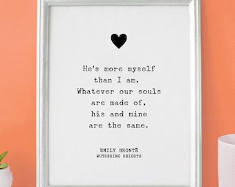 Emily Brontë, Wuthering Heights Art Print "Whatever our souls are made of, his and mine are the same" Book Quote Print Gift // UNFRAMED