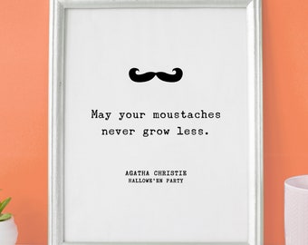 Agatha Christie "May your moustaches never grow less" Hercule Poirot Quote Print, Hallowe'en Party - Book Quote Print Gift // UNFRAMED