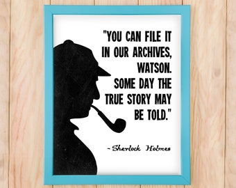 Sherlock Holmes QUOTE, Arthur Conan Doyle "You can file it in our archives, Watson..." // 8x10 Art Print, Bookish Gifts // UNFRAMED Wall Art