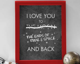 I Love You to the Ends of Time & Space And Back // Gift Idea // 8x10 Geeky Time Travel Art  // Wall Art Prints