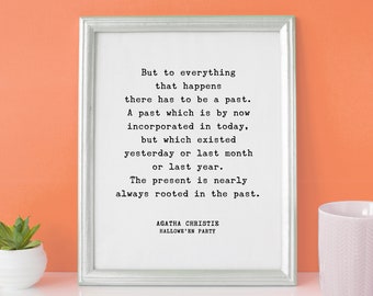 Agatha Christie "But to everything that happens there has to be a past" Quote Print, Hallowe'en Party - Book Quote Print Gift // UNFRAMED